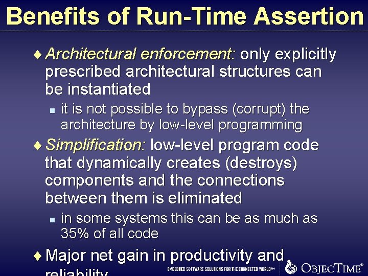 Benefits of Run-Time Assertion ¨ Architectural enforcement: only explicitly prescribed architectural structures can be Benefits of Run-Time Assertion ¨ Architectural enforcement: only explicitly prescribed architectural structures can be