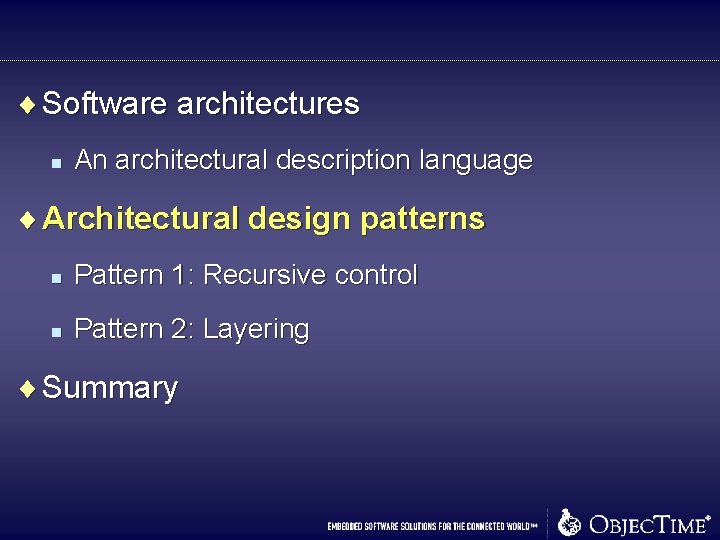 ¨ Software architectures n An architectural description language ¨ Architectural design patterns n Pattern ¨ Software architectures n An architectural description language ¨ Architectural design patterns n Pattern