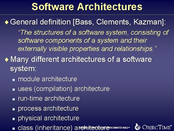 Software Architectures ¨ General definition [Bass, Clements, Kazman]: “The structures of a software system,