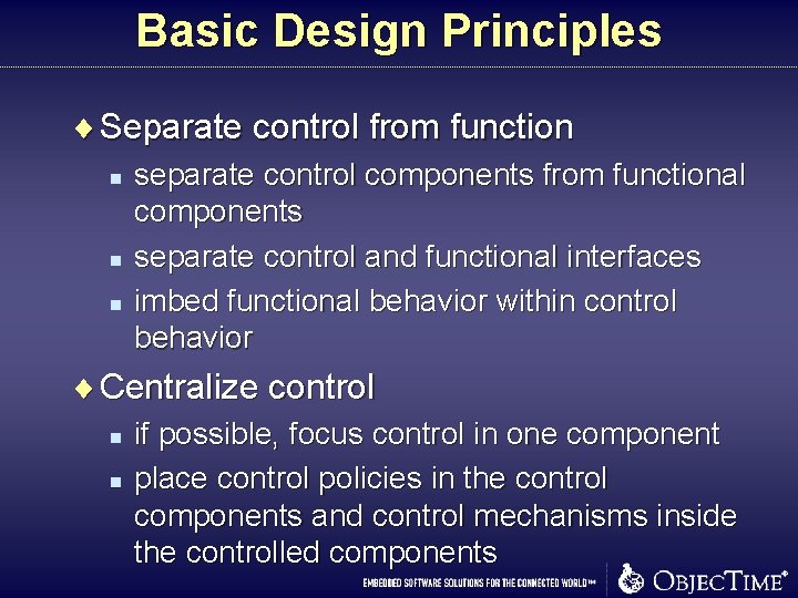 Basic Design Principles ¨ Separate control from function n separate control components from functional Basic Design Principles ¨ Separate control from function n separate control components from functional