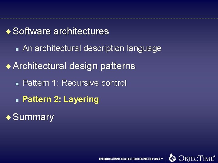 ¨ Software architectures n An architectural description language ¨ Architectural design patterns n Pattern ¨ Software architectures n An architectural description language ¨ Architectural design patterns n Pattern