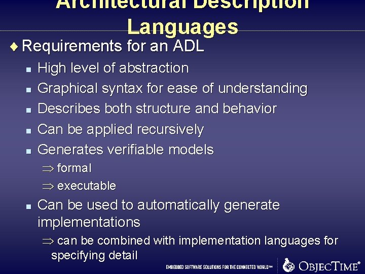Architectural Description Languages ¨ Requirements for an ADL n n n High level of Architectural Description Languages ¨ Requirements for an ADL n n n High level of