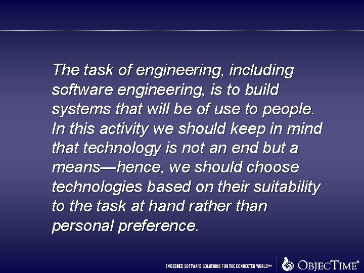 The task of engineering, including software engineering, is to build systems that will be The task of engineering, including software engineering, is to build systems that will be