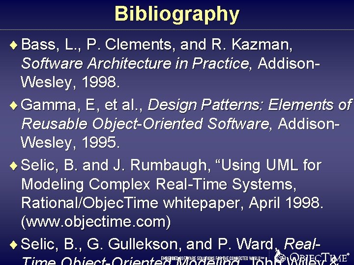 Bibliography ¨ Bass, L. , P. Clements, and R. Kazman, Software Architecture in Practice, Bibliography ¨ Bass, L. , P. Clements, and R. Kazman, Software Architecture in Practice,