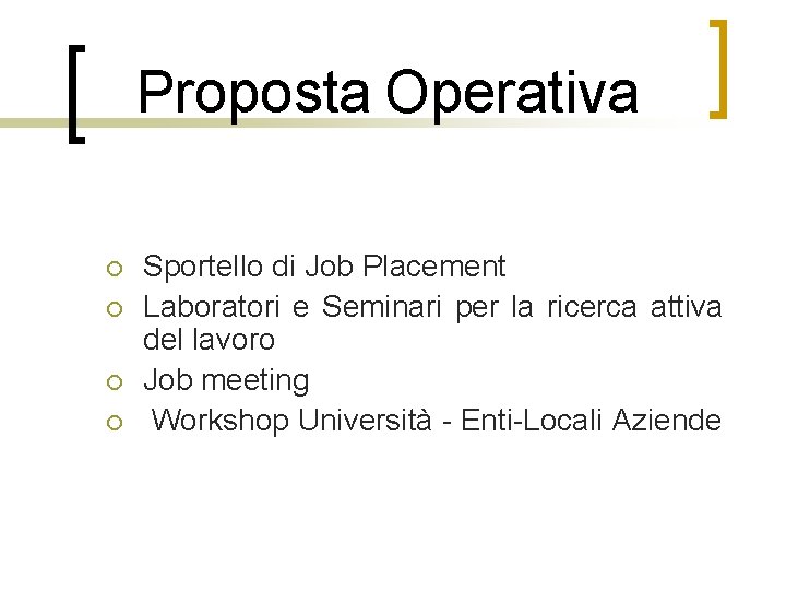 Proposta Operativa ¡ ¡ Sportello di Job Placement Laboratori e Seminari per la ricerca