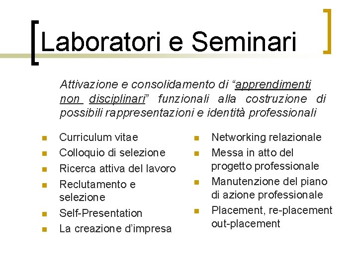 Laboratori e Seminari Attivazione e consolidamento di “apprendimenti non disciplinari” funzionali alla costruzione di