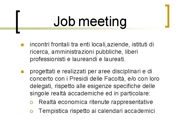 Job meeting n incontri frontali tra enti locali, aziende, istituti di ricerca, amministrazioni pubbliche,