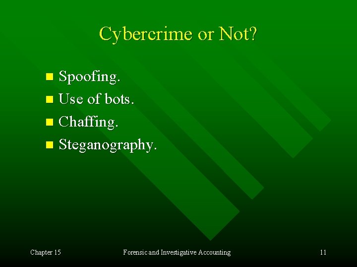 Cybercrime or Not? Spoofing. n Use of bots. n Chaffing. n Steganography. n Chapter