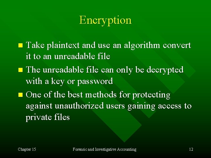 Encryption Take plaintext and use an algorithm convert it to an unreadable file n