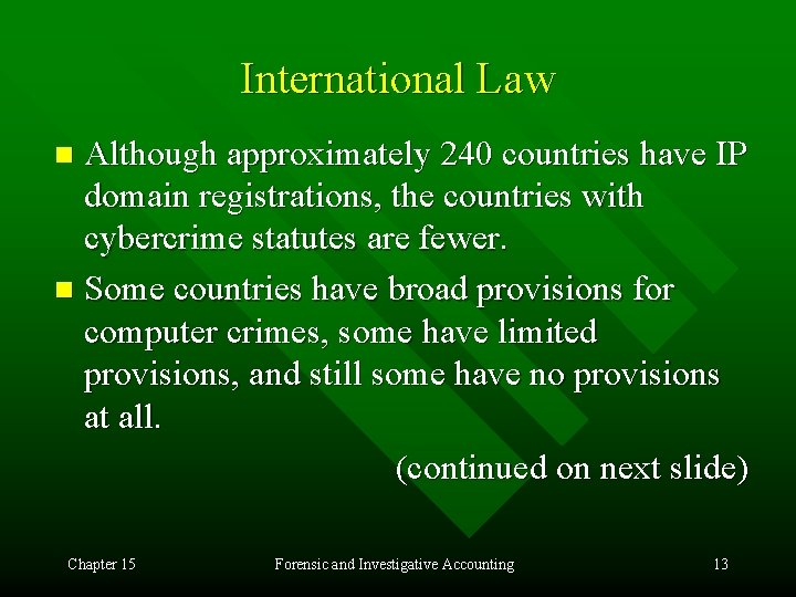 International Law Although approximately 240 countries have IP domain registrations, the countries with cybercrime