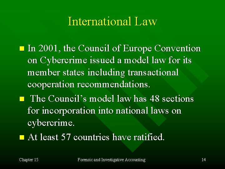 International Law In 2001, the Council of Europe Convention on Cybercrime issued a model
