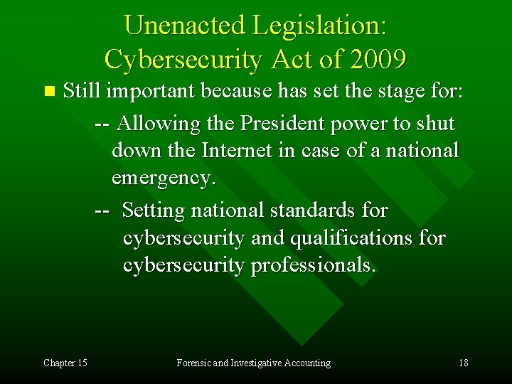 Unenacted Legislation: Cybersecurity Act of 2009 n Still important because has set the stage