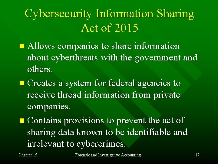 Cybersecurity Information Sharing Act of 2015 Allows companies to share information about cyberthreats with