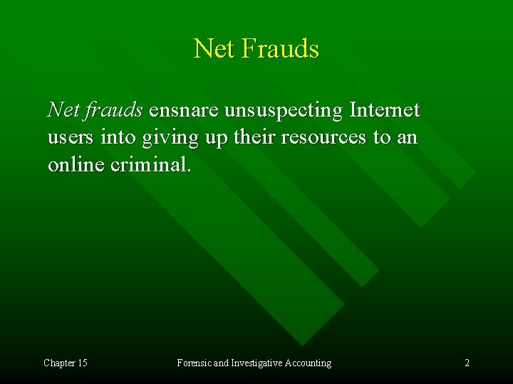 Net Frauds Net frauds ensnare unsuspecting Internet users into giving up their resources to