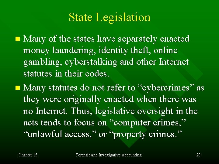 State Legislation Many of the states have separately enacted money laundering, identity theft, online