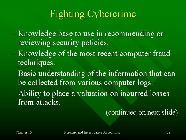 Fighting Cybercrime – Knowledge base to use in recommending or reviewing security policies. –