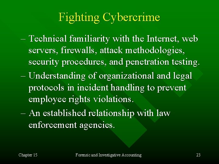 Fighting Cybercrime – Technical familiarity with the Internet, web servers, firewalls, attack methodologies, security