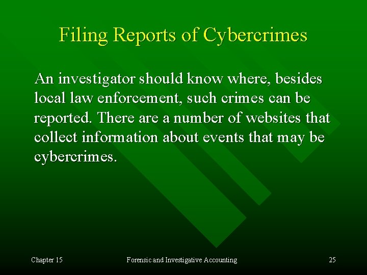Filing Reports of Cybercrimes An investigator should know where, besides local law enforcement, such