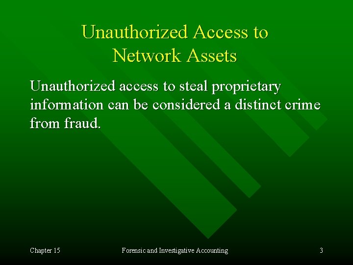 Unauthorized Access to Network Assets Unauthorized access to steal proprietary information can be considered