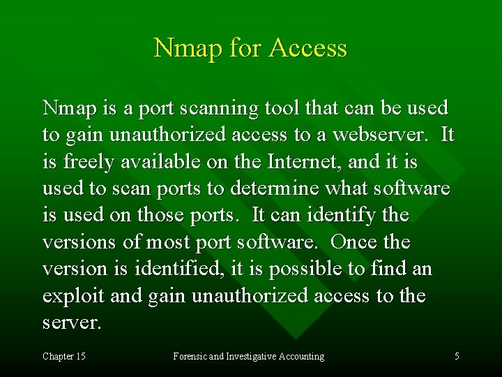 Nmap for Access Nmap is a port scanning tool that can be used to