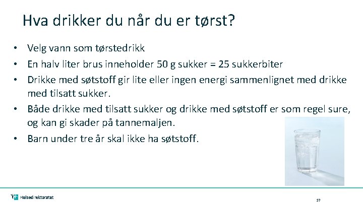 Hva drikker du når du er tørst? • Velg vann som tørstedrikk • En