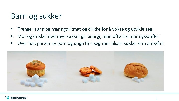 Barn og sukker • Trenger sunn og næringsrikmat og drikke for å vokse og