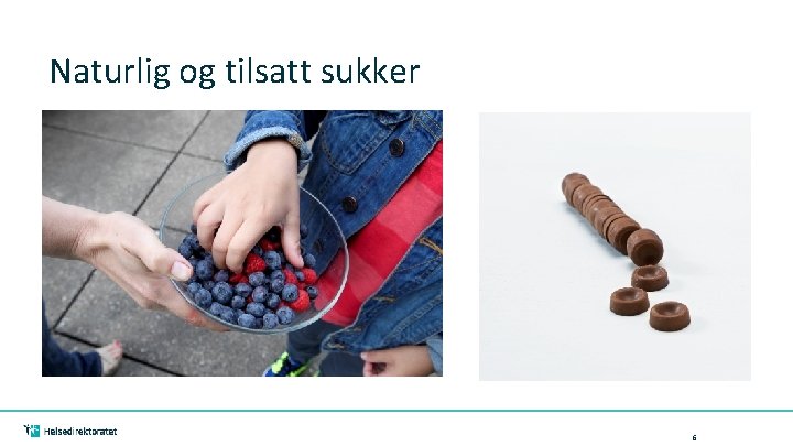 Naturlig og tilsatt sukker 6 