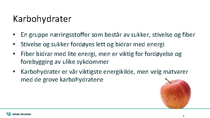 Karbohydrater • En gruppe næringsstoffer som består av sukker, stivelse og fiber • Stivelse