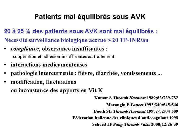 Patients mal équilibrés sous AVK 20 à 25 % des patients sous AVK sont