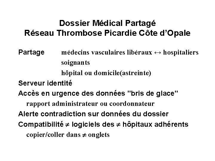 Dossier Médical Partagé Réseau Thrombose Picardie Côte d’Opale Partage médecins vasculaires libéraux ↔ hospitaliers