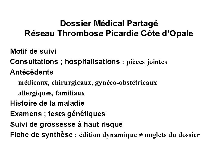 Dossier Médical Partagé Réseau Thrombose Picardie Côte d’Opale Motif de suivi Consultations ; hospitalisations