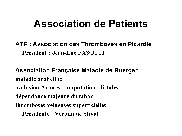 Association de Patients ATP : Association des Thromboses en Picardie Président : Jean-Luc PASOTTI