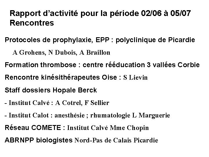 Rapport d’activité pour la période 02/06 à 05/07 Rencontres Protocoles de prophylaxie, EPP :