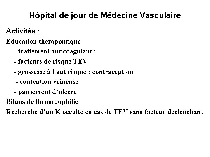 Hôpital de jour de Médecine Vasculaire Activités : Education thérapeutique - traitement anticoagulant :