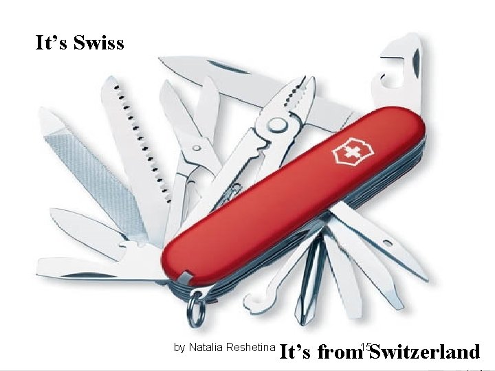 It’s Swiss by Natalia Reshetina It’s from 15 Switzerland 