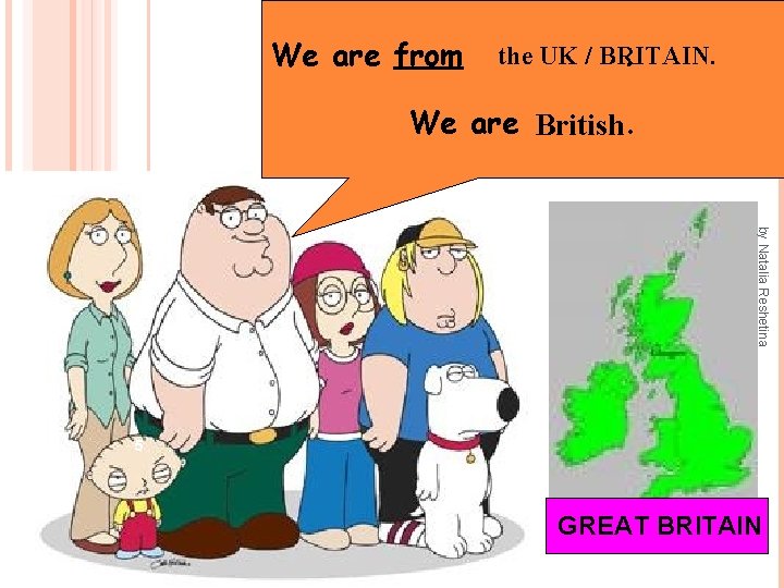 We are from the UK / BRITAIN. . We are British. by Natalia Reshetina