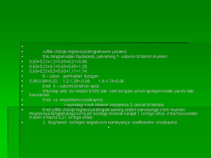 § § § § . Juftlik chiziqli regressiya tenglamasini yozamiz Shu tenglamadan foydalanib, jadvalning