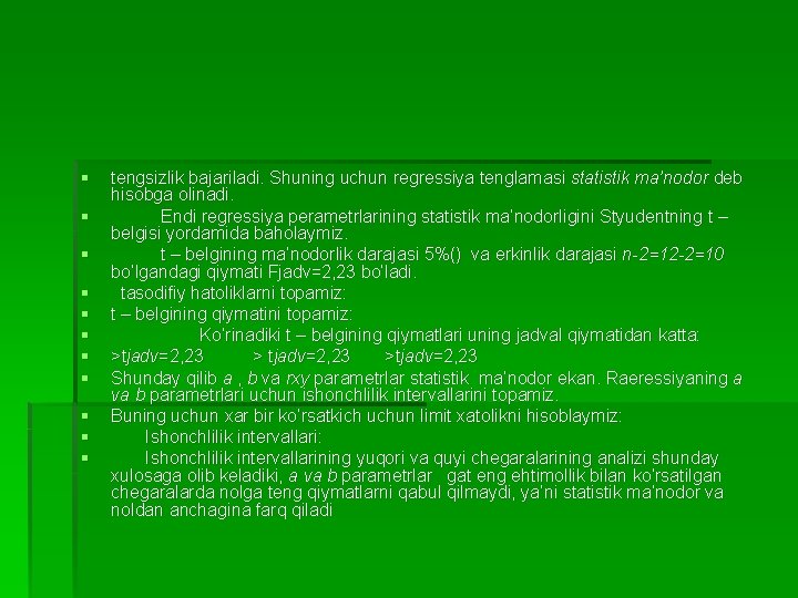 § § § tengsizlik bajariladi. Shuning uchun regressiya tenglamasi statistik ma’nodor deb hisobga olinadi.