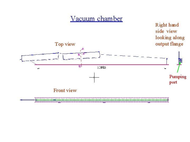 Vacuum chamber Top view Right hand side view looking along output flange Pumping port