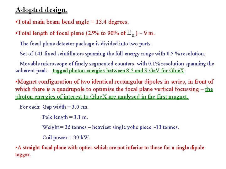 Adopted design. • Total main beam bend angle = 13. 4 degrees. • Total