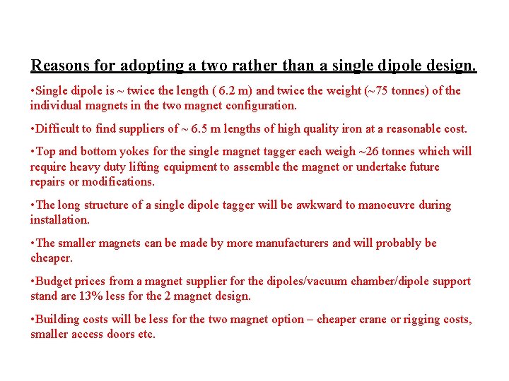 Reasons for adopting a two rather than a single dipole design. • Single dipole