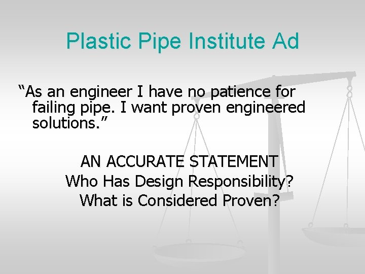 Plastic Pipe Institute Ad “As an engineer I have no patience for failing pipe.