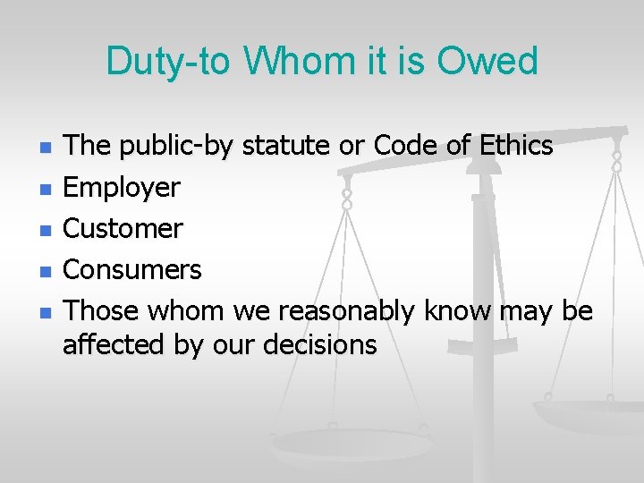 Duty-to Whom it is Owed n n n The public-by statute or Code of