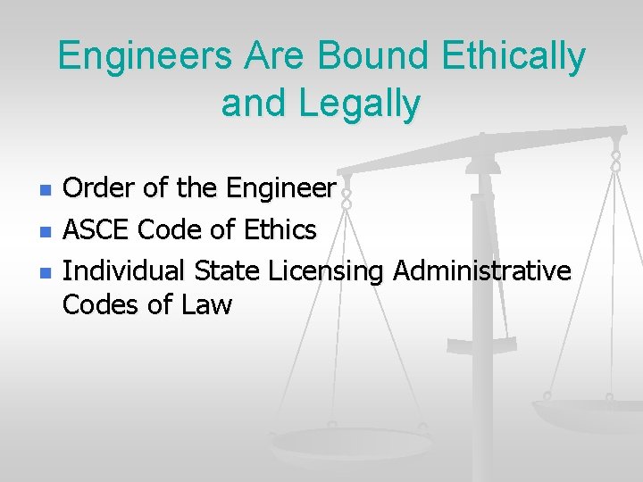 Engineers Are Bound Ethically and Legally n n n Order of the Engineer ASCE