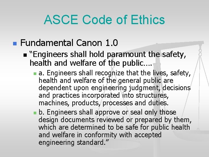 ASCE Code of Ethics n Fundamental Canon 1. 0 n “Engineers shall hold paramount
