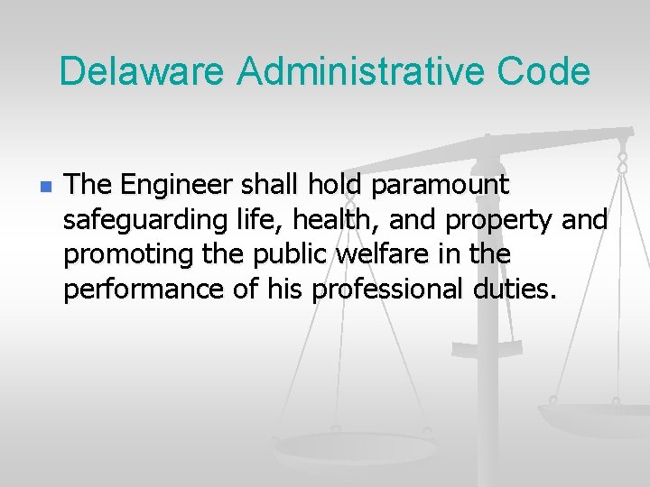 Delaware Administrative Code n The Engineer shall hold paramount safeguarding life, health, and property