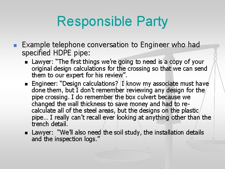 Responsible Party n Example telephone conversation to Engineer who had specified HDPE pipe: n