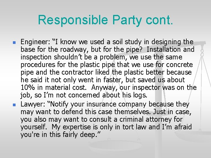 Responsible Party cont. n n Engineer: “I know we used a soil study in