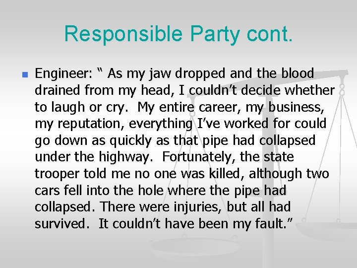 Responsible Party cont. n Engineer: “ As my jaw dropped and the blood drained