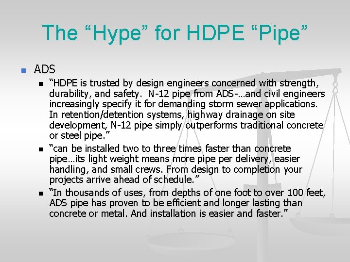 The “Hype” for HDPE “Pipe” n ADS n n n “HDPE is trusted by